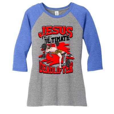 Jesus The Ultimate Deadlifter Msucle Deadlifting Funny Gift Women's Tri-Blend 3/4-Sleeve Raglan Shirt