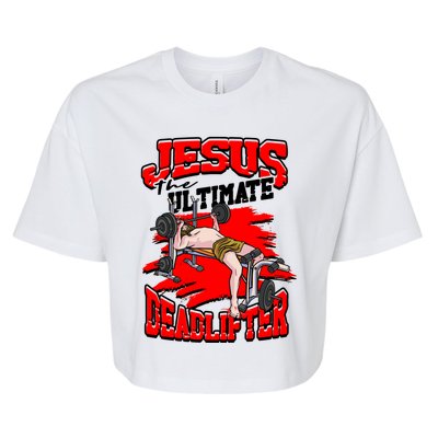 Jesus The Ultimate Deadlifter Msucle Deadlifting Funny Gift Bella+Canvas Jersey Crop Tee