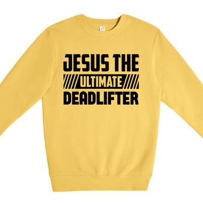 Jesus The Ultimate Deadlifter Is Funny Jesus Lifting Gym Cool Gift Premium Crewneck Sweatshirt