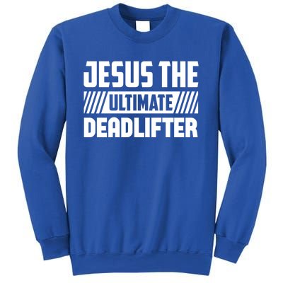 Jesus The Ultimate Deadlifter Is Funny Jesus Lifting Gym Cool Gift Sweatshirt