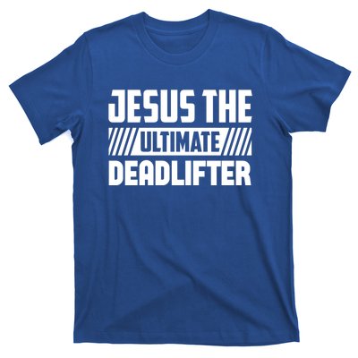 Jesus The Ultimate Deadlifter Is Funny Jesus Lifting Gym Cool Gift T-Shirt