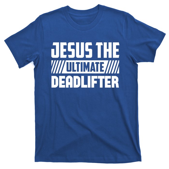 Jesus The Ultimate Deadlifter Is Funny Jesus Lifting Gym Cool Gift T-Shirt