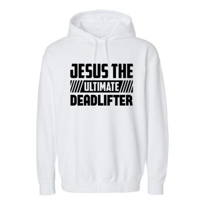 Jesus The Ultimate Deadlifter Is Funny Jesus Lifting Gym Cool Gift Garment-Dyed Fleece Hoodie