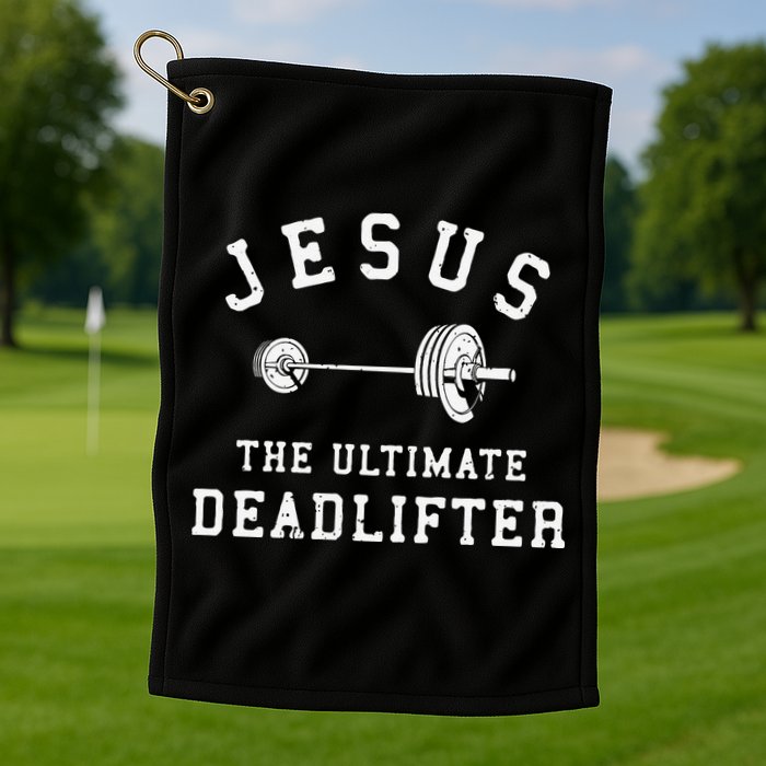 Jesus The Ultimate Deadlifter Christian Gym Workout Exercise Golf Towel