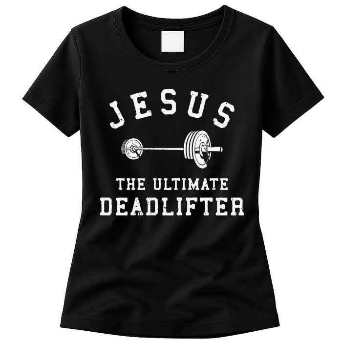 Jesus The Ultimate Deadlifter Christian Gym Workout Exercise Womens T-Shirt
