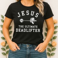 Jesus The Ultimate Deadlifter Christian Gym Workout Exercise Womens T-Shirt