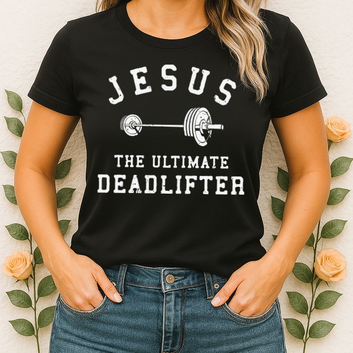 Jesus The Ultimate Deadlifter Christian Gym Workout Exercise Womens T-Shirt