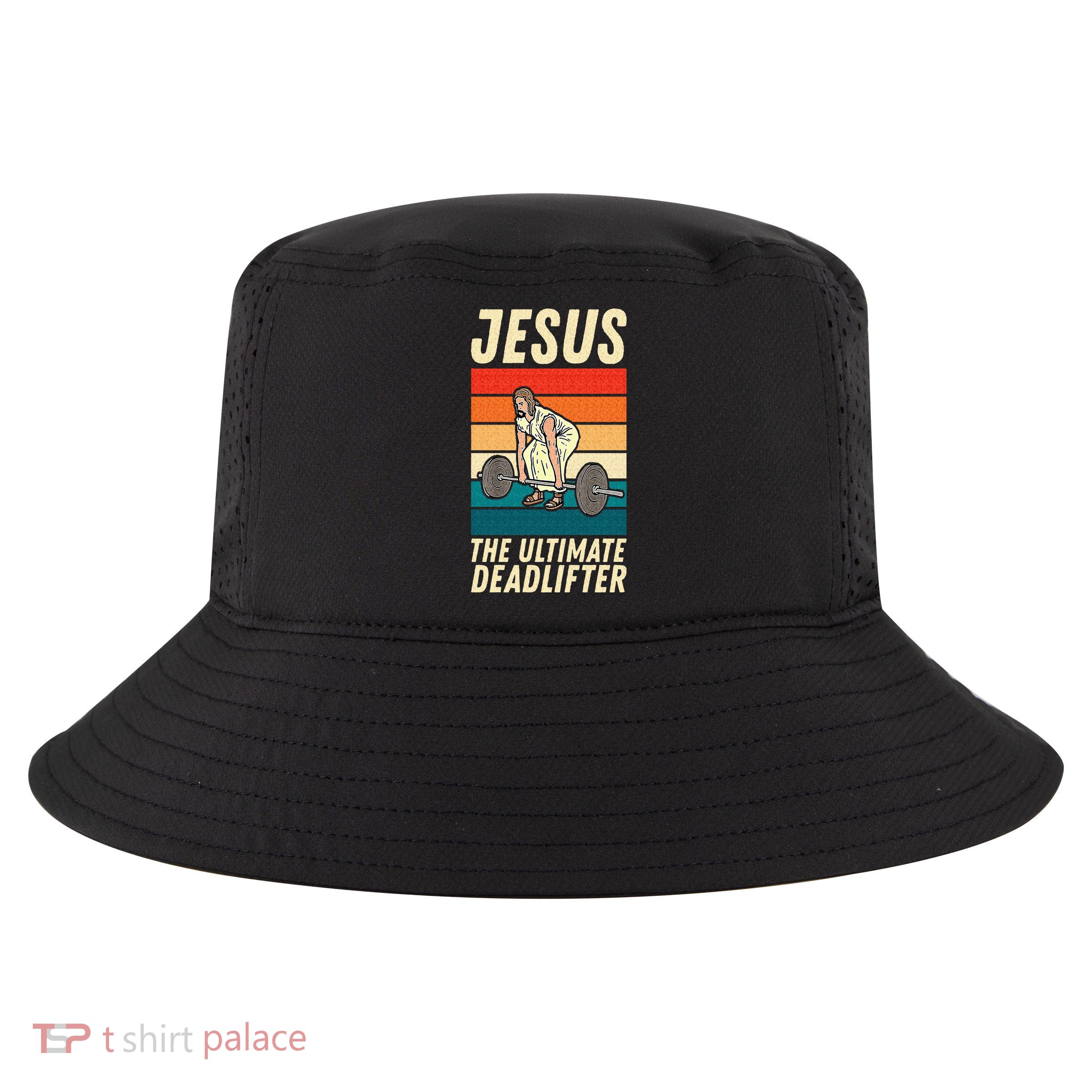 Jesus The Ultimate Deadlifter Funny Vintage Gym Christian Sweat Cool Comfort Performance Bucket Hat