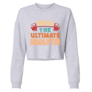 Jesus The Ultimate Deadlifter Funny Christian Bodybuilding Gift Cropped Pullover Crew