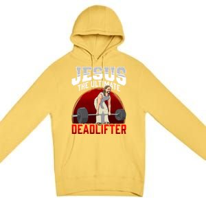 Jesus The Ultimate Deadlifter Meaningful Gift Premium Pullover Hoodie