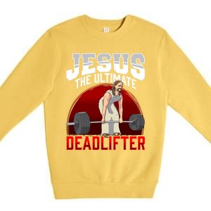 Jesus The Ultimate Deadlifter Meaningful Gift Premium Crewneck Sweatshirt