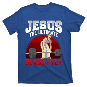 Jesus The Ultimate Deadlifter Meaningful Gift T-Shirt