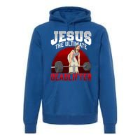 Jesus The Ultimate Deadlifter Meaningful Gift Premium Hoodie