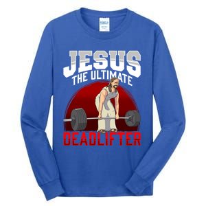 Jesus The Ultimate Deadlifter Meaningful Gift Tall Long Sleeve T-Shirt