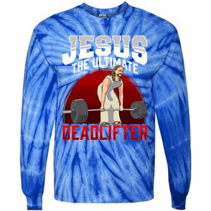 Jesus The Ultimate Deadlifter Meaningful Gift Tie-Dye Long Sleeve Shirt