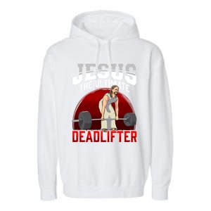 Jesus The Ultimate Deadlifter Meaningful Gift Garment-Dyed Fleece Hoodie