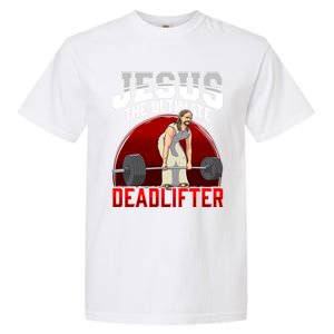 Jesus The Ultimate Deadlifter Meaningful Gift Garment-Dyed Heavyweight T-Shirt