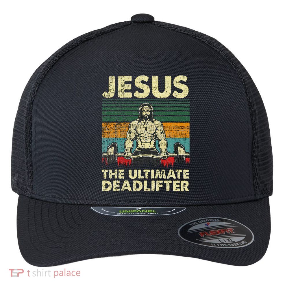 Jesus The Ultimate Deadlifter Funny Christian Workout Jesus Flexfit Unipanel Trucker Cap
