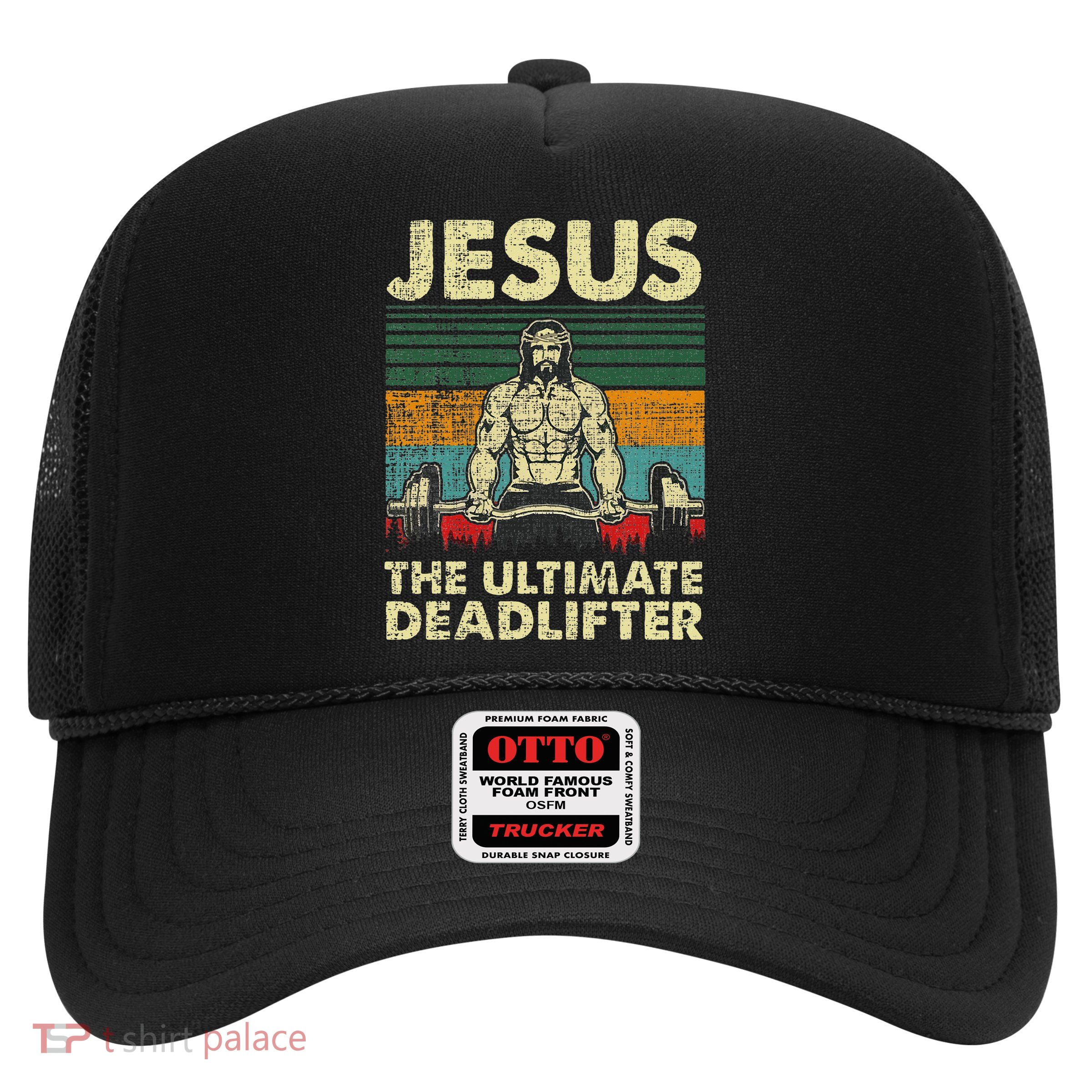 Jesus The Ultimate Deadlifter Funny Christian Workout Jesus Trucker Hat