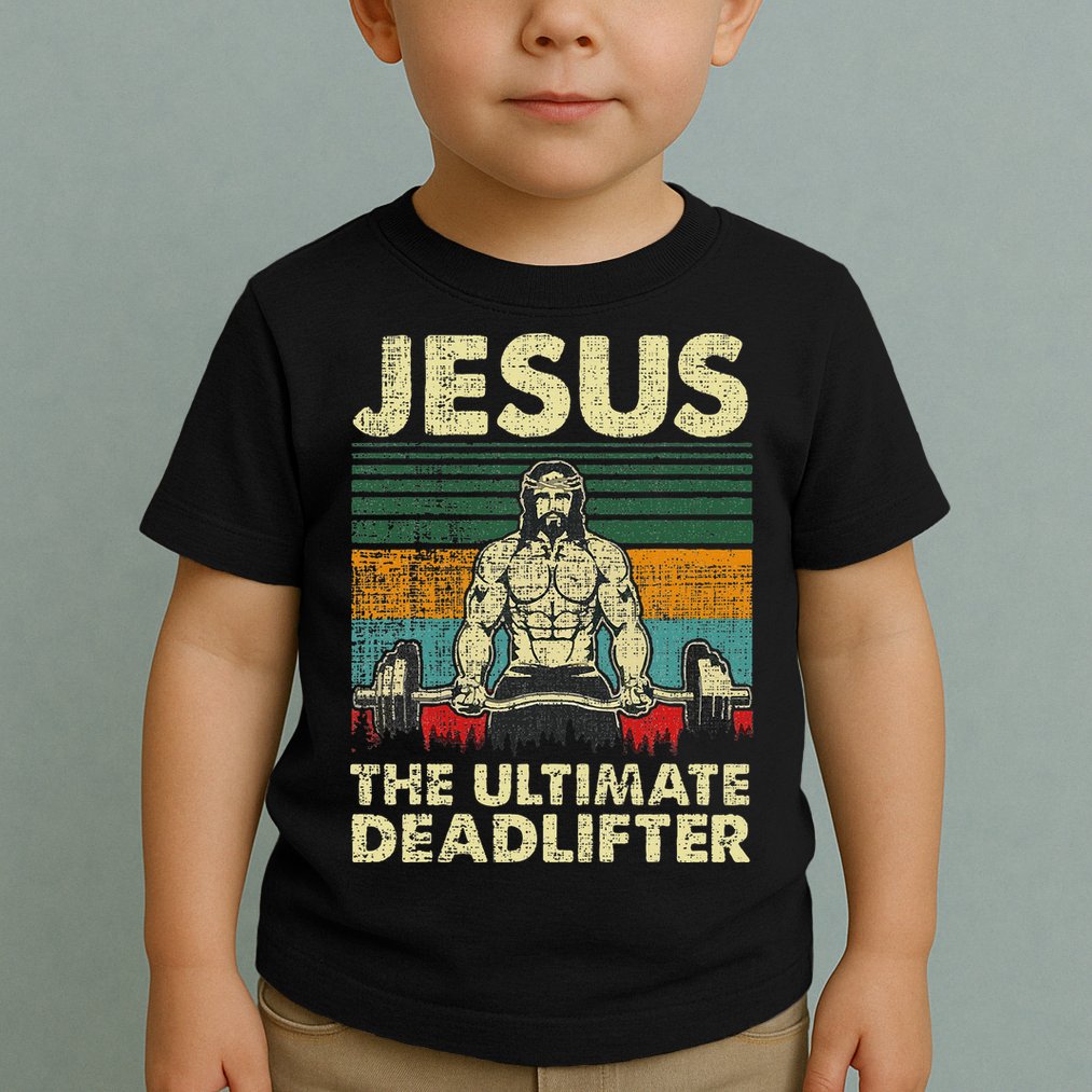 Jesus The Ultimate Deadlifter Funny Christian Workout Jesus Toddler T-Shirt