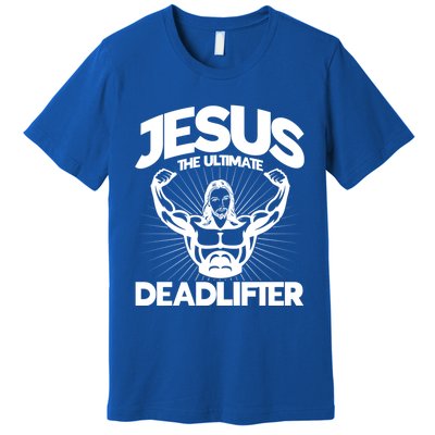 Jesus The Ultimate Deadlifter Workout Christian Gym Great Gift Premium T-Shirt