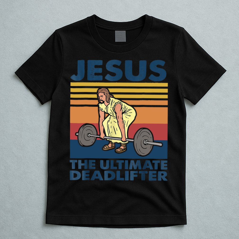 Jesus The Ultimate Deadlifter Funny Vintage Gym Christian T-Shirt