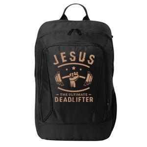 Jesus The Ultimate Deadlifter Funny Gift Fitness Fan Meaningful Gift City Backpack