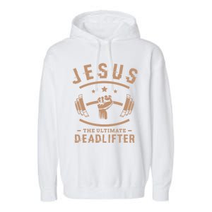 Jesus The Ultimate Deadlifter Funny Gift Fitness Fan Meaningful Gift Garment-Dyed Fleece Hoodie