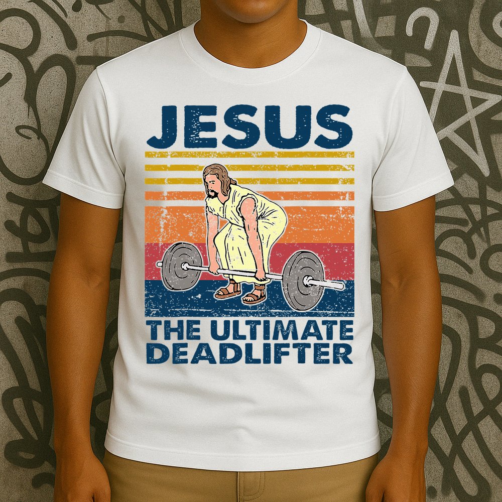 Jesus The Ultimate Deadlifter Funny Christian Gym T-Shirt