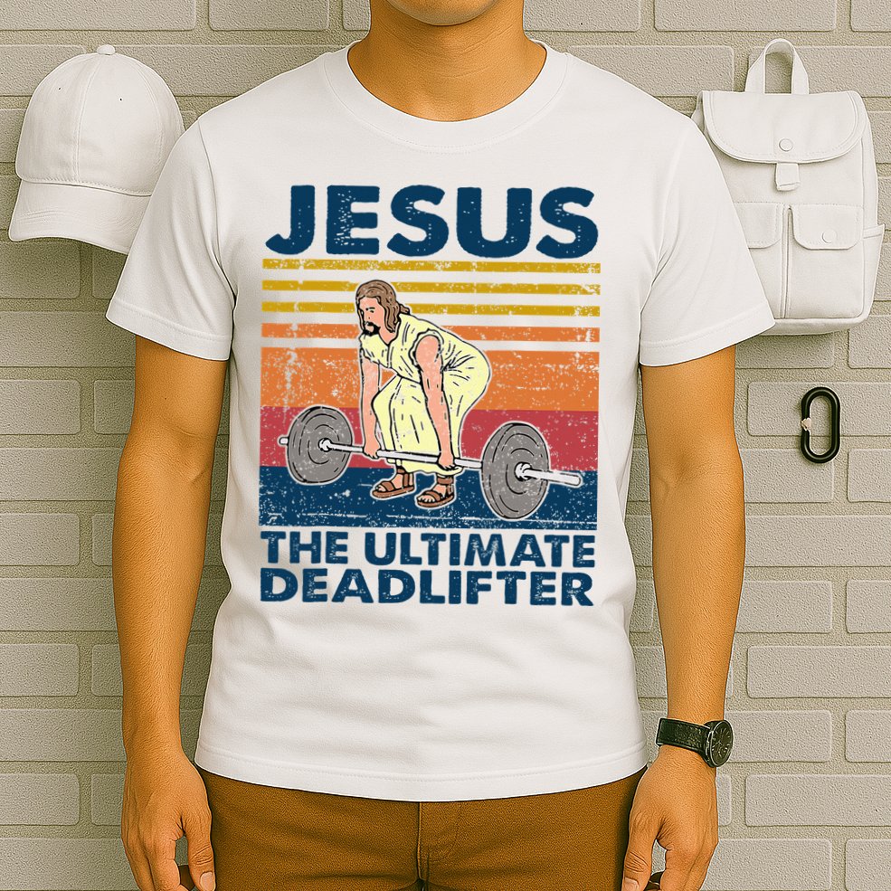 Jesus The Ultimate Deadlifter Funny Christian Gym T-Shirt