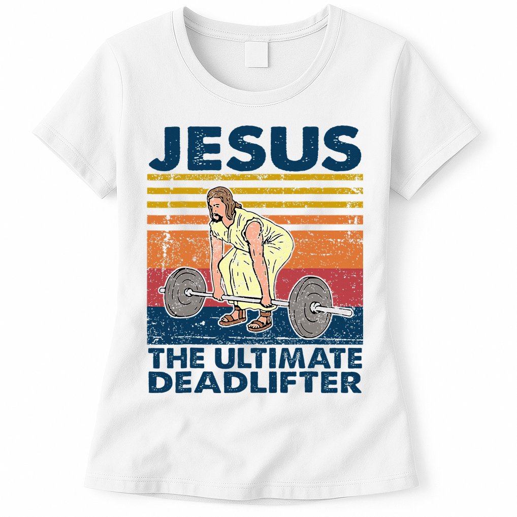 Jesus The Ultimate Deadlifter Funny Christian Gym Womens T-Shirt