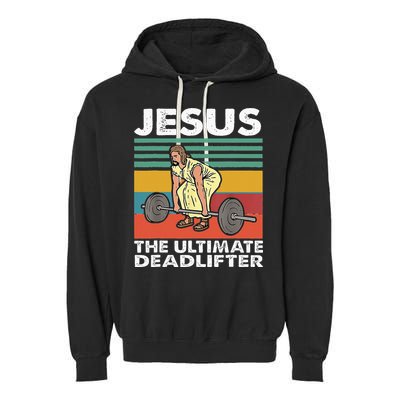 Jesus The Ultimate Deadlifter Funny Jesus Lifting Gym Garment-Dyed Fleece Hoodie