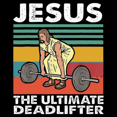 Jesus The Ultimate Deadlifter Funny Jesus Lifting Gym T-Shirt
