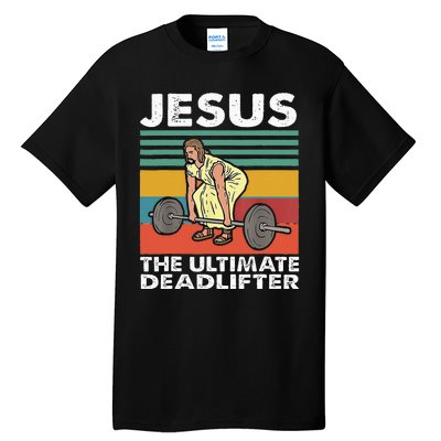 Jesus The Ultimate Deadlifter Funny Jesus Lifting Gym Tall T-Shirt