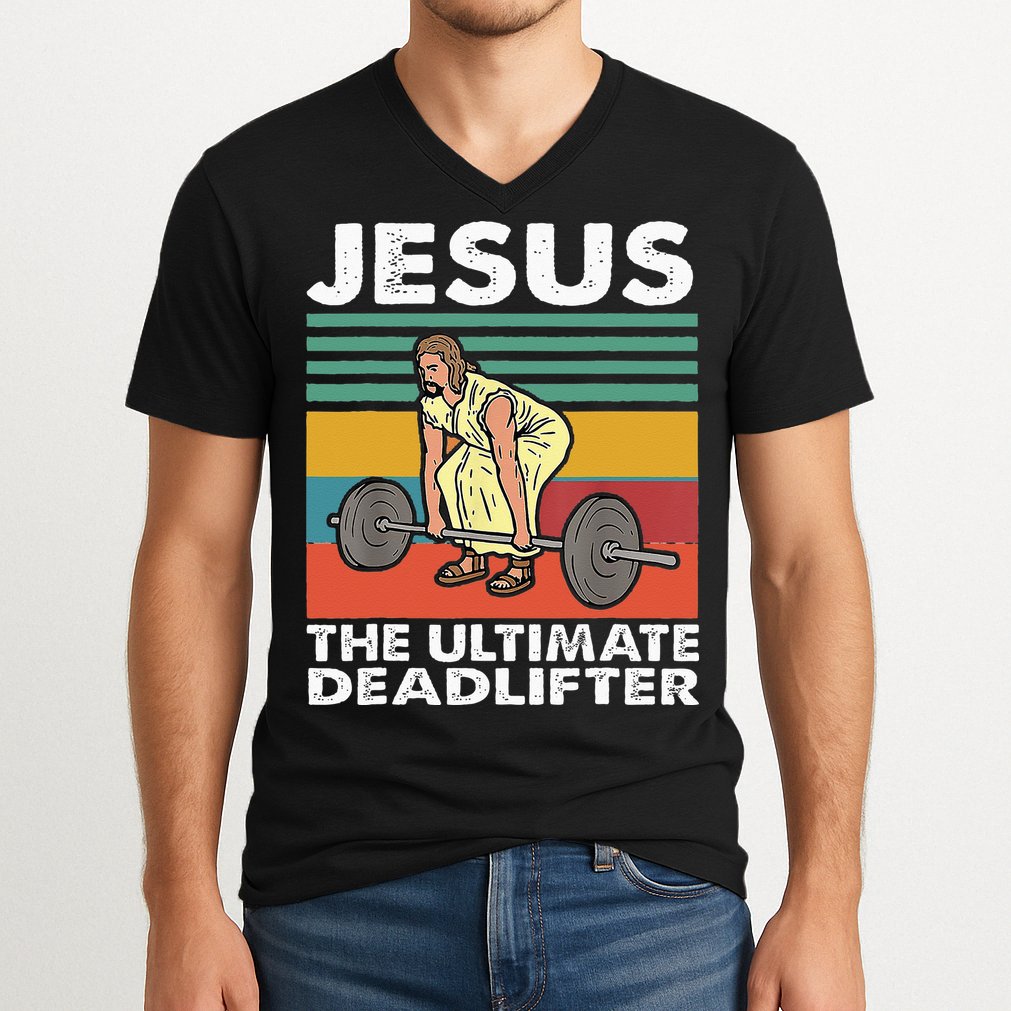 Jesus The Ultimate Deadlifter Funny Jesus Lifting Gym V-Neck T-Shirt