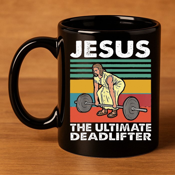 Jesus The Ultimate Deadlifter Funny Jesus Lifting Gym 11oz C Handle Ceramic Mug