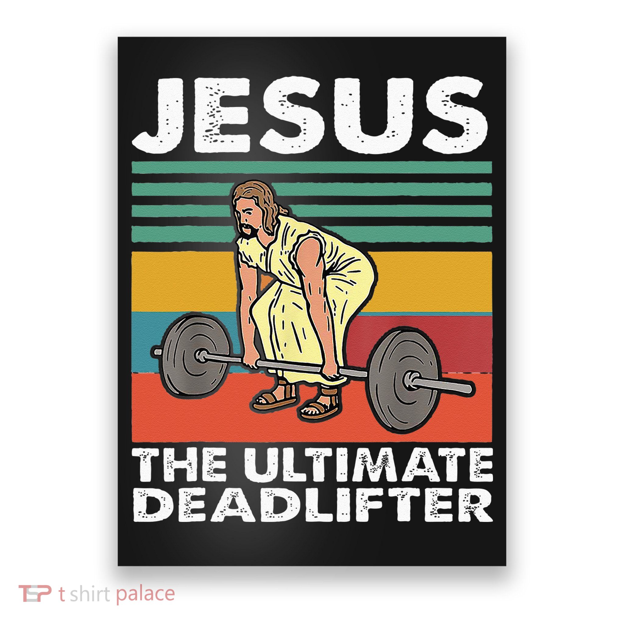 Jesus The Ultimate Deadlifter Funny Jesus Lifting Gym Poster