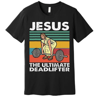 Jesus The Ultimate Deadlifter Funny Jesus Lifting Gym Premium T-Shirt