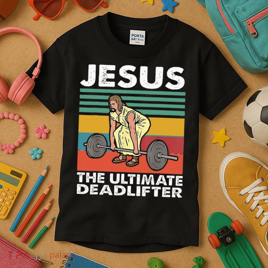 Jesus The Ultimate Deadlifter Funny Jesus Lifting Gym Kids T-Shirt