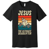 Jesus The Ultimate Deadlifter Funny Vintage Gym Christian Sweat Premium T-Shirt