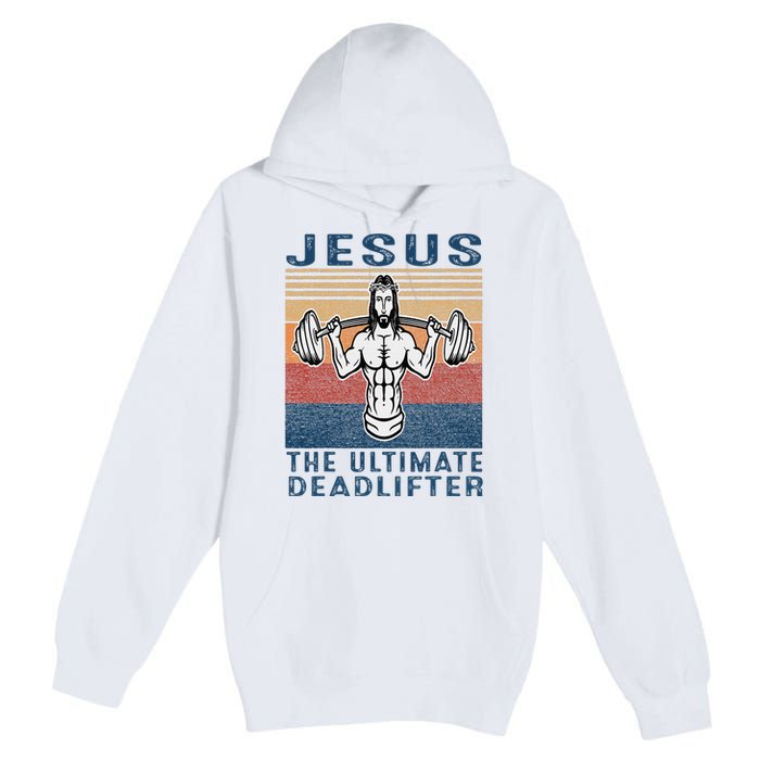 Jesus The Ultimate Deadlifter Gym Working Out Funny Vintage Premium Pullover Hoodie