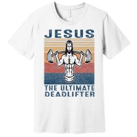 Jesus The Ultimate Deadlifter Gym Working Out Funny Vintage Premium T-Shirt