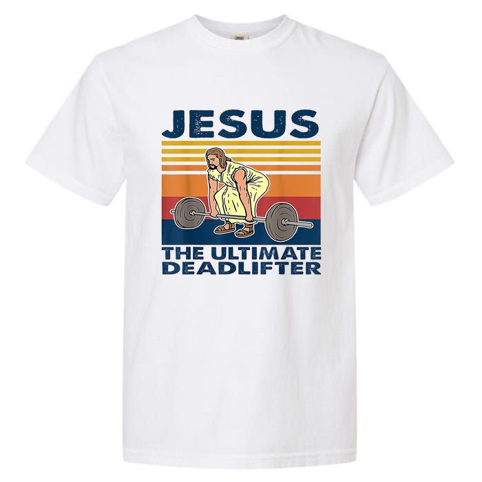 Jesus The Ultimate Deadlift Vintage Gift Garment-Dyed Heavyweight T-Shirt