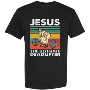 Jesus The Ultimate Deadlifter Funny Jesus Lifting Gym Garment-Dyed Heavyweight T-Shirt