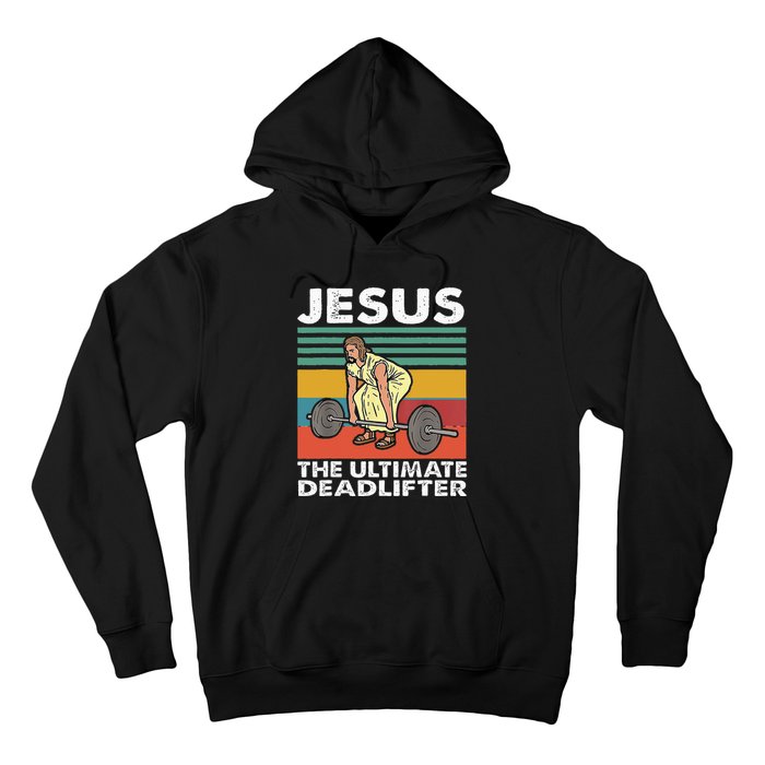 Jesus The Ultimate Deadlifter Funny Jesus Lifting Gym Hoodie