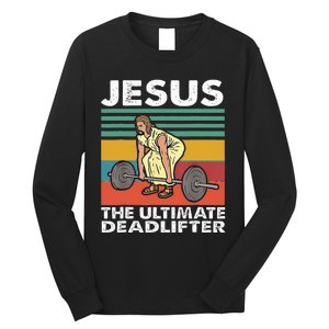 Jesus The Ultimate Deadlifter Funny Jesus Lifting Gym Long Sleeve Shirt