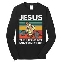 Jesus The Ultimate Deadlifter Funny Jesus Lifting Gym Long Sleeve Shirt