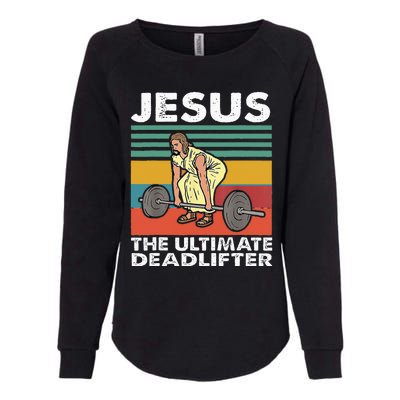 Jesus The Ultimate Deadlifter Funny Jesus Lifting Gym Womens California Wash Sweatshirt