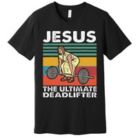 Jesus The Ultimate Deadlifter Funny Jesus Lifting Gym Premium T-Shirt