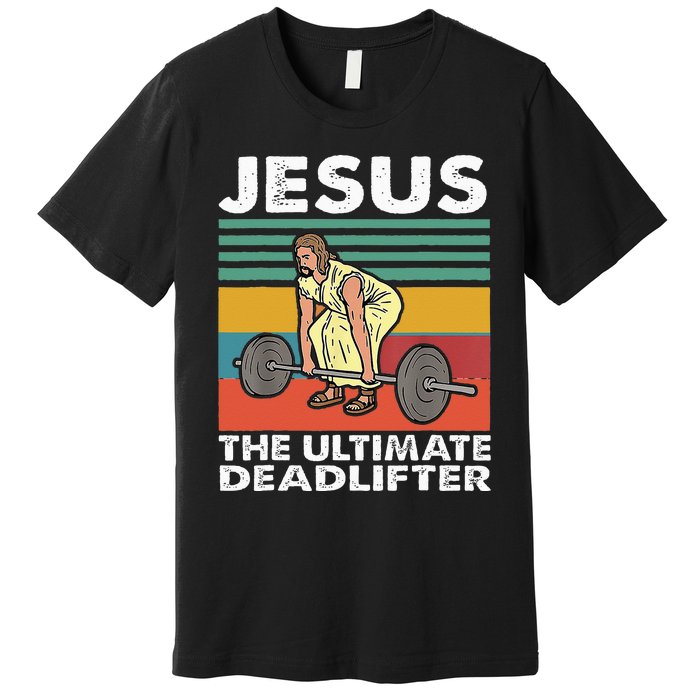 Jesus The Ultimate Deadlifter Funny Jesus Lifting Gym Premium T-Shirt